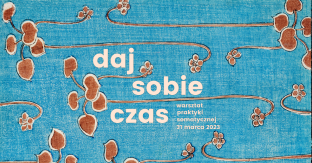 Daj sobie czas | Warsztat praktyki somatycznej